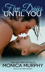 Five Days Until You - Monica Murphy (ISBN: 9781511962414)