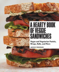 Hearty Book of Veggie Sandwiches - Freeman, Jackie (2022)