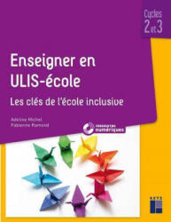 Enseigner en ULIS - Ecole -Cycles 2 et 3 + Ressources numériques téléchargeables - Michel, Fabienne Ramond (ISBN: 9782725638850)