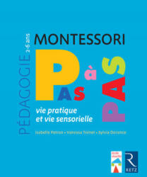 Pédagogie Montessori Vie pratique, vie sensorielle 2-6 ans - Isabelle Patron, Vanessa Toinet, Sylvia Dorance (2018)