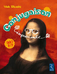 Conjugaison impertinente Cycle 3 /6e/5e - Yak Rivais (2008)