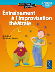 Entraînement à l'improvisation théâtrale - Alain Héril, Dominique Mégrier (ISBN: 9782725622309)