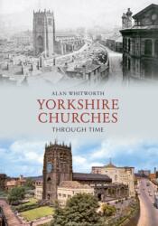 Yorkshire Churches Through Time (ISBN: 9781445606675)