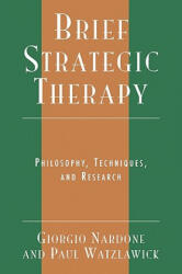 Brief Strategic Therapy - Giorgio Nardone, Paul Watzlawick (ISBN: 9780765702807)
