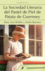 La Sociedad Literaria del Pastel de Piel de Patata de Guernsey / The Guernsey Literary and Potato Peel Society - Annie Barrows (ISBN: 9788498389807)