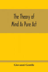 Theory Of Mind As Pure Act - Giovanni Gentile (ISBN: 9789354213816)