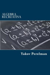 Algebra Recreativa - Yakov Perelman, Edibook (ISBN: 9781519758521)