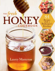 Fresh Honey Cookbook - Laurey Masterton (ISBN: 9781612120515)