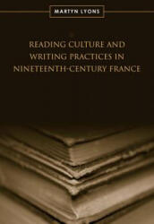 Reading Culture & Writing Practices in Nineteenth-Century France - Martyn Lyons (ISBN: 9780802093578)