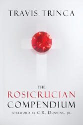 The Rosicrucian Compendium - Travis Trinca (ISBN: 9781764211895)