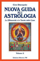 Nuova Guida all'Astrologia: Le Effemeridi e le Tavole delle Case - Ciro Discepolo (ISBN: 9781499750881)