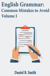 English Grammar: Common Mistakes to Avoid Volume I - Daniel B. Smith (2023)