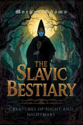 The Slavic Bestiary - Morgan Adams (2025)