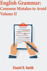 English Grammar: Common Mistakes to Avoid Volume II - Daniel B. Smith (2023)
