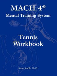 Mach 4 Mental Training System Tennis Workbook - Ph. D. Anne Smith (2007)