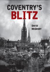 Coventry's Blitz (ISBN: 9781445649993)