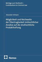 Möglichkeit und Reichweite der Übertragbarkeit zivilrechtlicher Ansätze auf die strafrechtliche Produkthaftung (ISBN: 9783756035960)
