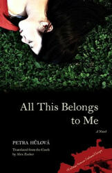 All This Belongs to Me - Petra Hůlová (ISBN: 9780810124431)