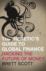 Heretic's Guide to Global Finance - Brett Scott (ISBN: 9780745333502)