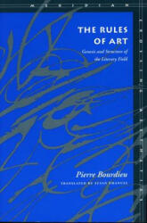 The Rules of Art: Genesis and Structure of the Literary Field - Pierre Bourdieu, Bourdieu Pierre, Susan Emanuel (ISBN: 9780804726276)