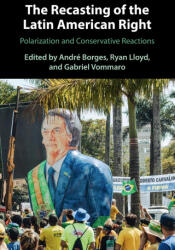 The Recasting of the Latin American Right - André Borges, Ryan Lloyd, Gabriel Vommaro (ISBN: 9781009427401)