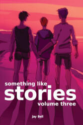 Something Like Stories - Volume Three - Jay Bell (ISBN: 9781733859769)