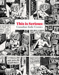 THIS IS SERIOUS: Canadian Indie Comics - Joe Ollmann, Alana Traficante, Jeet Heer (ISBN: 9781897407301)
