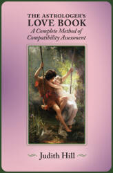 The Astrologer's Love Book - Judith Hill (ISBN: 9781883376796)