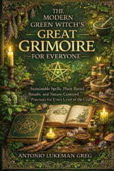 THE MODERN GREEN WITCH'S GREAT GRIMOIRE FOR EVERYONE | ANTONIO LUKEMAN GREG (2025)