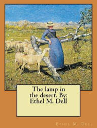 The lamp in the desert. By: Ethel M. Dell - Ethel M Dell (2017)