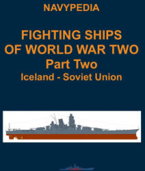 Fighting ships of World War Two 1937 - 1945 Part Two Iceland - Soviet Union - Ivan Gogin, Alexander Dashyan, Sergey Balakin (2023)