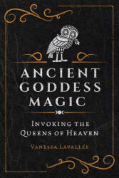Ancient Goddess Magic - Vanessa Lavallee (ISBN: 9781644116456)