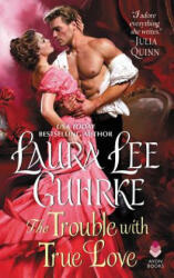 The Trouble with True Love: Dear Lady Truelove - Laura Lee Guhrke (ISBN: 9780062469878)