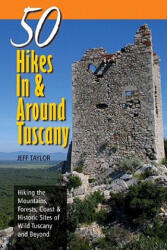 50 Hikes in and Around Tuscany - Jeff Taylor (ISBN: 9780881507348)