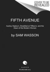 Fifth Avenue, 5 A. M. - Sam Wasson (ISBN: 9780063115446)