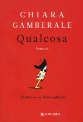 Qualcosa - Chiara Gamberale (ISBN: 9788830447677)