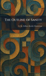 The Outline of Sanity - G. K. (ISBN: 9781025892269)