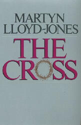Martyn Lloyd-Jones, Eric J. Alexander, Christopher Catherwood - Cross - Martyn Lloyd-Jones, Eric J. Alexander, Christopher Catherwood (ISBN: 9780891073826)