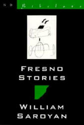 Fresno Stories - William Saroyan (ISBN: 9780811212823)