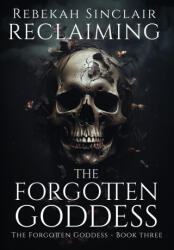 Reclaiming the Forgotten Goddess - Rebekah Sinclair (2024)