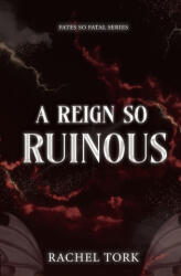 A Reign So Ruinous - Rachel Tork (2026)