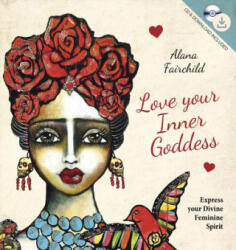 LOVE YOUR INNER GODDESS - Alana Fairchild, Lisa Ferrante (ISBN: 9780738756233)