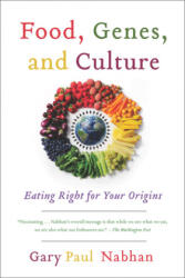 Food, Genes, and Culture - Gary Paul Nabhan (ISBN: 9781610914925)