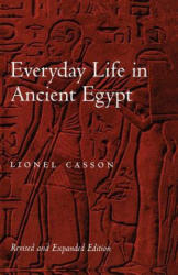 Everyday Life in Ancient Egypt - Lionel Casson (ISBN: 9780801866012)