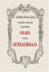 A Marcha-Magyari és Gúthori FÖLDES család genealógiája (ISBN: 9786156962560)