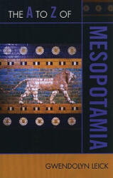 A to Z of Mesopotamia - Gwendolyn Leick (ISBN: 9780810875777)