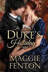 Duke's Holiday - MAGGIE FENTON (ISBN: 9781477828021)