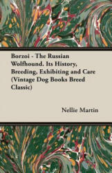 Borzoi - The Russian Wolfhound. Its History, Breeding, Exhibiting and Care (ISBN: 9781846640421)
