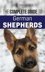 Complete Guide to German Shepherds - David Daigneault (ISBN: 9781952069475)
