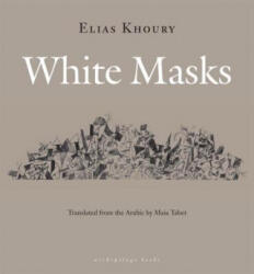 White Masks - Elias Khoury, Maia Tabet (ISBN: 9780981987323)